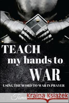 Teach My Hands To War Bratcher, Tomeka 9781539370956 Createspace Independent Publishing Platform - książka