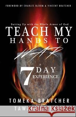 Teach My Hands to War 7 Day Experience: Suiting Up In The Armor of God Tawanna Green Tomeka Bratcher 9781983643989 Createspace Independent Publishing Platform - książka