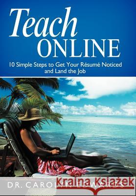 Teach Online: 10 Simple Steps to Get Your R Sum Noticed and Land the Job Edwards, Carolyn 9781452549163 Balboa Press - książka