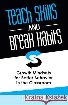Teach Skills and Break Habits: Growth Mindsets for Better Behavior in the Classroom Dan S 9781937870492 National Center for Youth Issues - książka