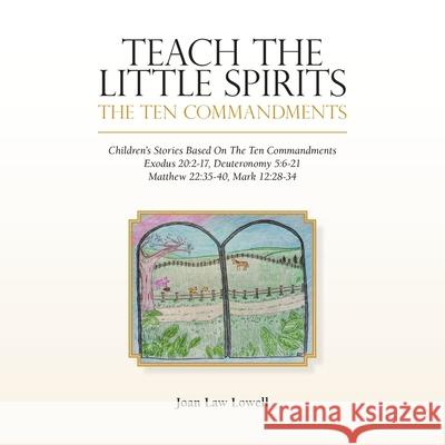 Teach the Little Spirits: The Ten Commandments Joan Law Lowell 9781489731432 Liferich - książka