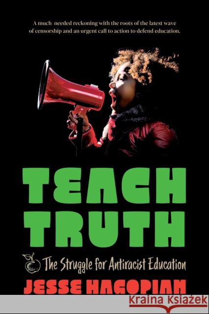 Teach Truth: The Struggle for Antiracist Education Jesse Hagopian 9798888902516 Haymarket Books - książka