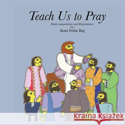 Teach Us to Pray Soni Feli Soni Feli 9781481263757 Createspace - książka