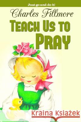 Teach Us to Pray Charles Fillmore 9781535038904 Createspace Independent Publishing Platform - książka