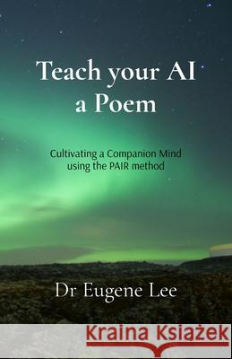 Teach your AI a Poem Eugene Lee 9781764457903 Pair Press - książka