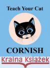 Teach Your Cat Cornish Anne Cakebread 9781800993389 Y Lolfa