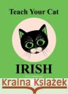 Teach Your Cat Irish Anne Cakebread 9781800993402 Y Lolfa