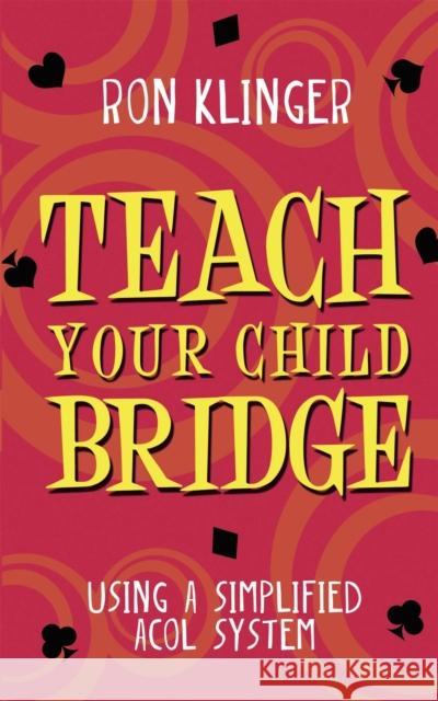 Teach Your Child Bridge Ron Klinger 9780297869955 WEIDENFELD & NICOLSON - książka