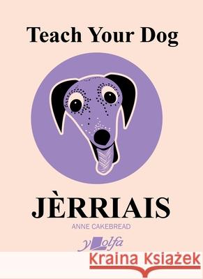 Teach Your Dog Jerriais Anne Cakebread 9781800994430 Y Lolfa - książka