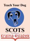 Teach Your Dog Scots Anne Cakebread 9781912631575 Y Lolfa