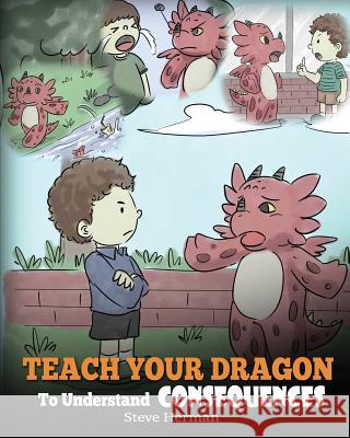 Teach Your Dragon to Understand Consequences Steve Herman 9781948040389 Dg Books Publishing - książka