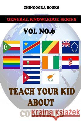 Teach Your Kids About Countries [Vol 6] Books, Zhingoora 9781480268203 Createspace - książka