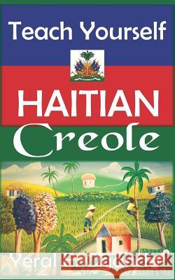 Teach Yourself Haitian Creole Yeral E. Ogando 9780996687300 Christian Translation LLC - książka