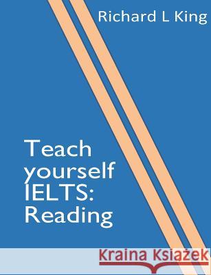 Teach yourself IELTS Reading Richard L King 9781517667597 Createspace Independent Publishing Platform - książka