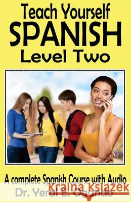 Teach Yourself Spanish Level Two Dr Yeral E. Ogando 9781946249050 Christian Translation LLC - książka