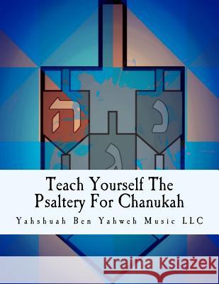 Teach Yourself The Psaltery For Chanukah: Everything You Need To Know, Including Chanukah Music Scores Gilmore, Caroline 9781539831198 Createspace Independent Publishing Platform - książka
