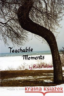 Teachable Moments: Take a moment or two to renew Melcher, Rich 9780595439232 iUniverse - książka