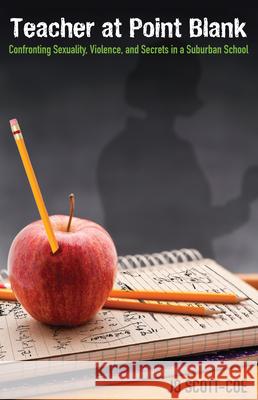 Teacher at Point Blank: Confronting Sexuality, Violence, and Secrets in a Suburban School Jo Scott-Coe 9781879960848 Aunt Lute Books - książka