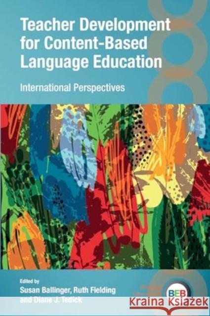 Teacher Development for Content-Based Language Education: International Perspectives Susan Ballinger Ruth Fielding Diane J. Tedick 9781800410589 Multilingual Matters Limited - książka