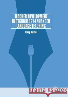 Teacher Development in Technology-Enhanced Language Teaching Jeong-Bae Son 9783030093068 Palgrave MacMillan - książka