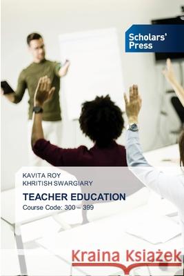 Teacher Education Kavita Roy Khritish Swargiary 9786206773177 Scholars' Press - książka