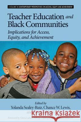 Teacher Education and Black Communities: Implications for Access, Equity and Achievement Yolanda Sealey-Ruiz Chance W. Lewis Ivory Toldson 9781623966973 Information Age Publishing - książka