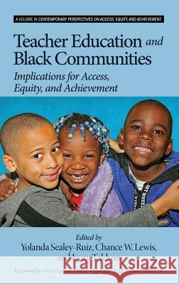 Teacher Education and Black Communities: Implications for Access, Equity and Achievement (Hc) Yolanda Sealey-Ruiz Chance W. Lewis Ivory Toldson 9781623966980 Information Age Publishing - książka