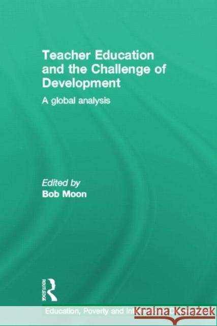 Teacher Education and the Challenge of Development: A Global Analysis Moon, Bob 9780415600712  - książka
