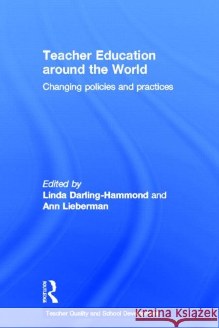 Teacher Education Around the World : Changing Policies and Practices Ann Lieberman Linda Darling-Hammond  9780415577007 Taylor & Francis - książka