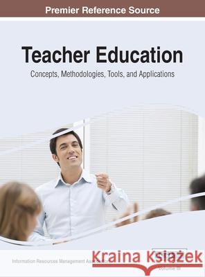 Teacher Education: Concepts, Methodologies, Tools, and Applications, VOL 3 Information Reso Managemen 9781668428214 Information Science Reference - książka