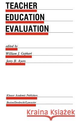 Teacher Education Evaluation William J. Gephart Jerry B. Ayers 9780898382709 Springer - książka