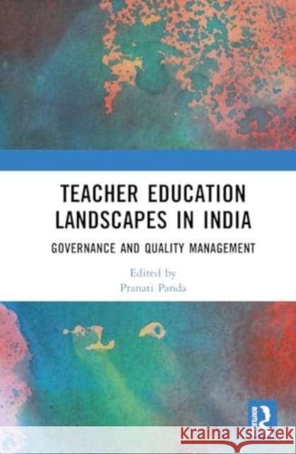 Teacher Education Landscapes in India: Governance and Quality Management Pranati Panda 9781032396477 Routledge Chapman & Hall - książka