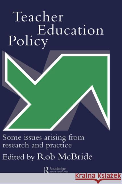 Teacher Education Policy: Some Issues Arising from Research and Practice McBride, Rob 9780750704885 Routledge - książka