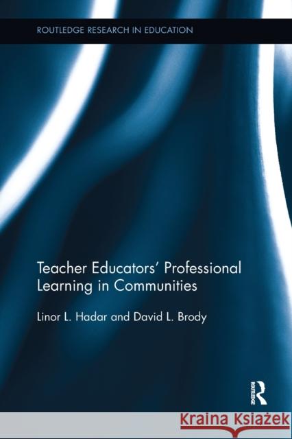 Teacher Educators' Professional Learning in Communities Linor L. Hadar David L. Brody 9781138602588 Routledge - książka