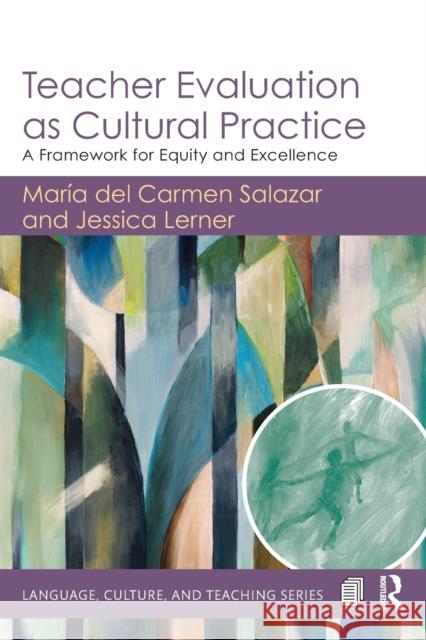 Teacher Evaluation as Cultural Practice: A Framework for Equity and Excellence Maria de Jessica Lerner 9781138333208 Routledge - książka