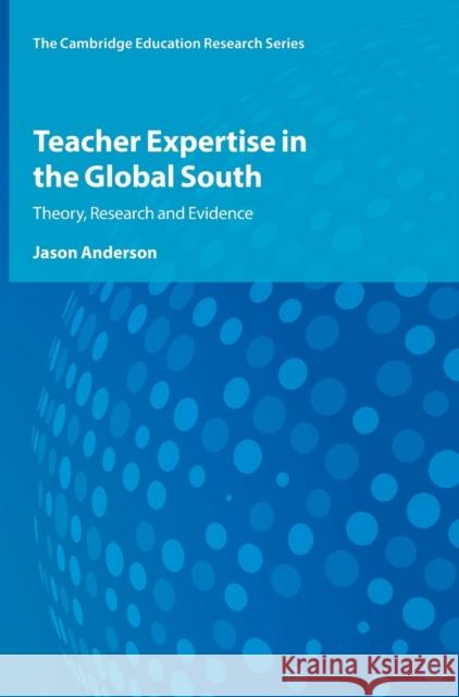 Teacher Expertise in the Global South: Theory, Research and Evidence Jason Anderson 9781009284851 Cambridge University Press - książka