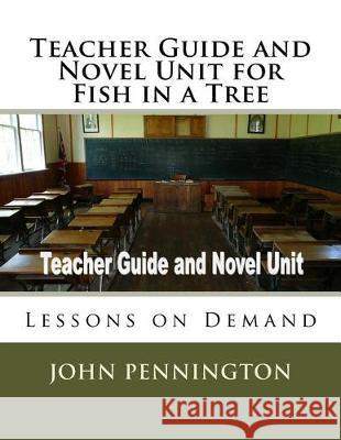 Teacher Guide and Novel Unit for Fish in a Tree: Lessons on Demand John Pennington 9781975831912 Createspace Independent Publishing Platform - książka