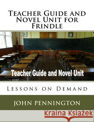 Teacher Guide and Novel Unit for Frindle: Lessons on Demand John Pennington 9781973804352 Createspace Independent Publishing Platform - książka