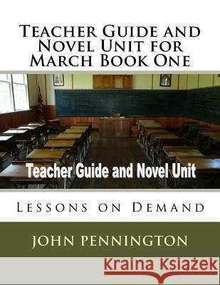 Teacher Guide and Novel Unit for March Book One: Lessons on Demand John Pennington 9781973948001 Createspace Independent Publishing Platform - książka