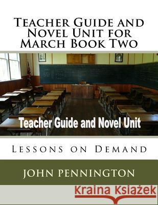 Teacher Guide and Novel Unit for March Book Two: Lessons on Demand John Pennington 9781973948636 Createspace Independent Publishing Platform - książka