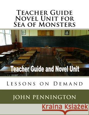 Teacher Guide Novel Unit for Sea of Monsters: Lessons on Demand John Pennington 9781973949015 Createspace Independent Publishing Platform - książka