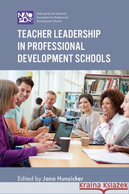 Teacher Leadership in Professional Development Schools Jana Hunzicker (Bradley University, USA) 9781787434042 Emerald Publishing Limited - książka