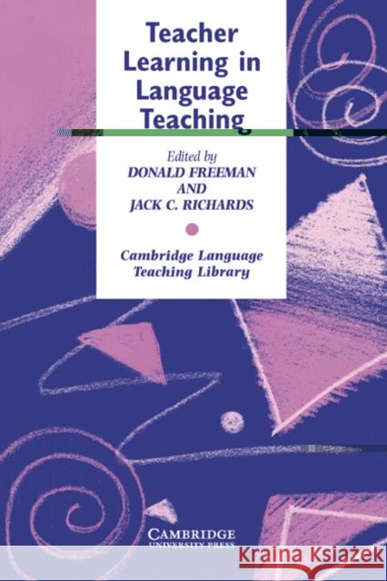 Teacher Learning in Language Teaching Donlad A. Freeman Donald A. Freeman Michael Swan 9780521559072 Cambridge University Press - książka