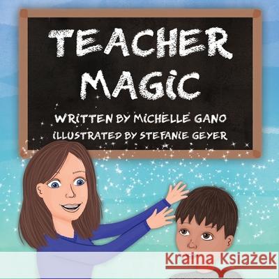 Teacher Magic Michelle D. Gano Stefanie Geyer 9781735961514 Michelle Gano - książka