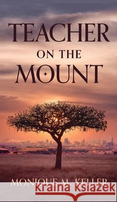 Teacher on the Mount Monique M. Keller 9781637460443 Kharis Publishing - książka