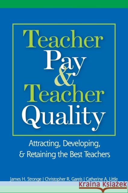 Teacher Pay and Teacher Quality: Attracting, Developing, and Retaining the Best Teachers Stronge, James H. 9781412913201 Corwin Press - książka