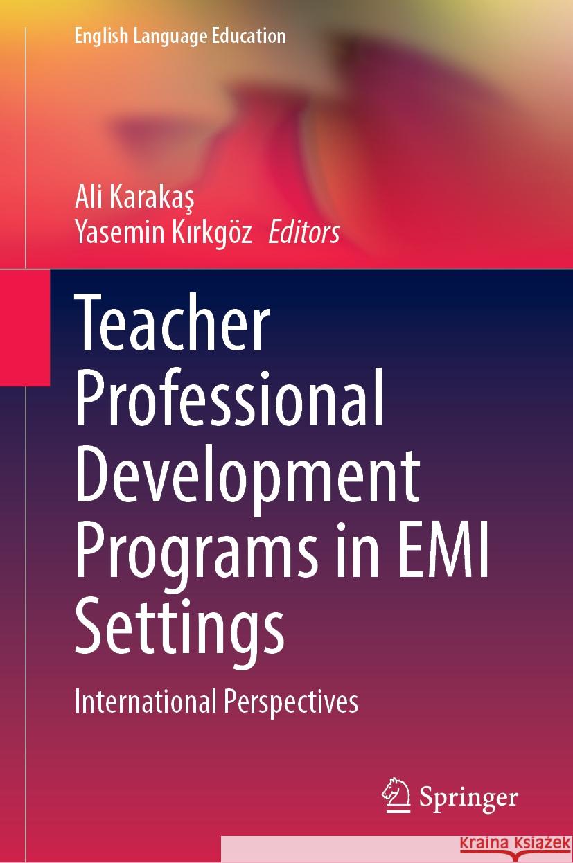 Teacher Professional Development Programs in EMI Settings: International Perspectives Ali Karakaş, Yasemin Kırkgöz 9783031862427 Springer International Publishing AG - książka
