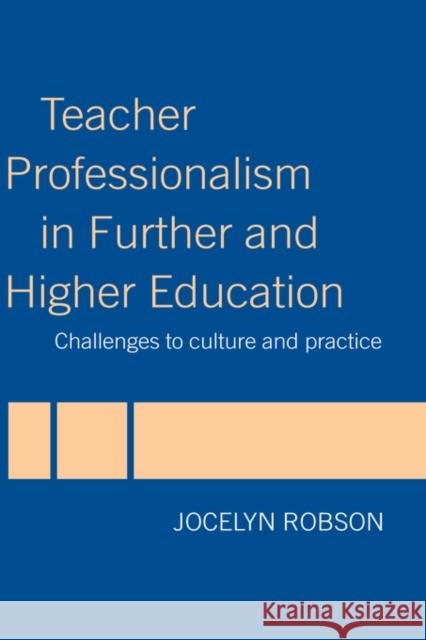 Teacher Professionalism in Further and Higher Education: Challenges to Culture and Practice Robson, Jocelyn 9780415331661 Routledge - książka