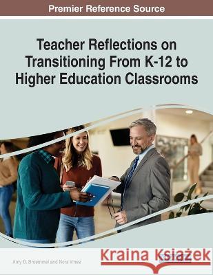 Teacher Reflections on Transitioning From K-12 to Higher Education Classrooms Amy D Broemmel Nora Vines  9781668434611 Information Science Reference - książka