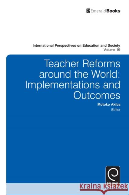 Teacher Reforms Around the World: Implementations and Outcomes Motoko Akiba 9781781906538 Emerald Publishing Limited - książka